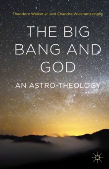 The Big Bang and God : An Astro-Theology