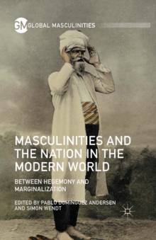 Masculinities and the Nation in the Modern World : Between Hegemony and Marginalization