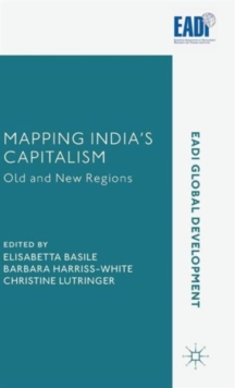 Mapping India's Capitalism : Old and New Regions, Hardback Book Mapping India's Capitalism : Old and New Regions, Hardback Book