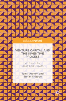 Venture Capital and the Inventive Process : VC Funds for Ideas-Led Growth