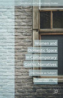 Women and Domestic Space in Contemporary Gothic Narratives : The House as Subject, Hardback Book Women and Domestic Space in Contemporary Gothic Narratives : The House as Subject, Hardback Book
