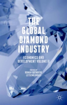 The Global Diamond Industry : Economics and Development Volume II, Hardback Book The Global Diamond Industry : Economics and Development Volume II, Hardback Book