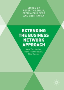 Extending the Business Network Approach : New Territories, New Technologies, New Terms