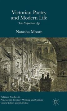 Victorian Poetry and Modern Life : The Unpoetical Age, Hardback Book Victorian Poetry and Modern Life : The Unpoetical Age, Hardback Book
