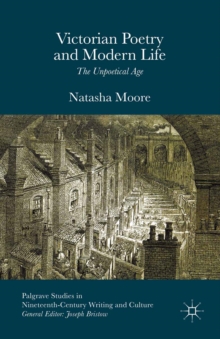 Victorian Poetry and Modern Life : The Unpoetical Age