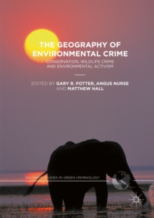 The Geography of Environmental Crime : Conservation, Wildlife Crime and Environmental Activism