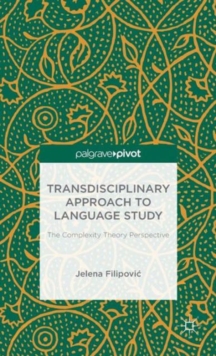 Transdisciplinary Approach to Language Study : The Complexity Theory Perspective, Hardback Book Transdisciplinary Approach to Language Study : The Complexity Theory Perspective, Hardback Book