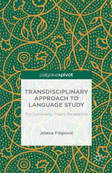 Transdisciplinary Approach to Language Study : The Complexity Theory Perspective