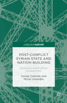 Post-Conflict Syrian State and Nation Building : Economic and Political Development