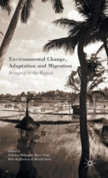 Environmental Change, Adaptation and Migration : Bringing in the Region, Hardback Book Environmental Change, Adaptation and Migration : Bringing in the Region, Hardback Book