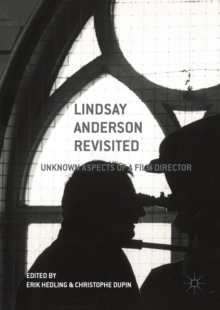 Lindsay Anderson Revisited : Unknown Aspects of a Film Director