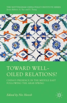 Toward Well-Oiled Relations? : China's Presence in the Middle East following the Arab Spring