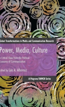 Power, Media, Culture : A Critical View from the Political Economy of Communication