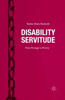 Disability Servitude : From Peonage to Poverty