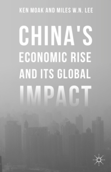 China's Economic Rise and its Global Impact, Hardback Book China's Economic Rise and its Global Impact, Hardback Book