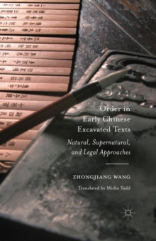 Order in Early Chinese Excavated Texts : Natural, Supernatural, and Legal Approaches