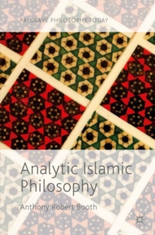 Analytic Islamic Philosophy, Paperback / softback Book Analytic Islamic Philosophy, Paperback / softback Book