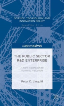 The Public Sector R&D Enterprise: A New Approach to Portfolio Valuation, Hardback Book The Public Sector R&D Enterprise: A New Approach to Portfolio Valuation, Hardback Book
