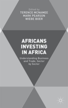 Africans Investing in Africa : Understanding Business and Trade, Sector by Sector, Hardback Book Africans Investing in Africa : Understanding Business and Trade, Sector by Sector, Hardback Book