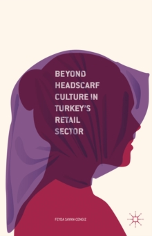 Beyond Headscarf Culture in Turkeys Retail Sector