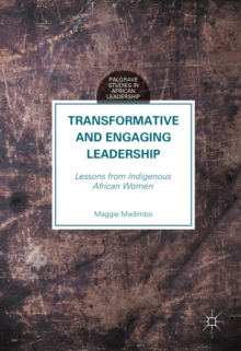 Transformative and Engaging Leadership : Lessons from Indigenous African Women