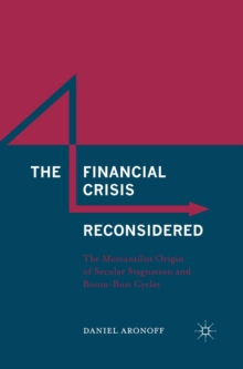 The Financial Crisis Reconsidered : The Mercantilist Origin of Secular Stagnation and Boom-Bust Cycles