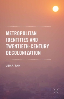 Metropolitan Identities and Twentieth-Century Decolonization