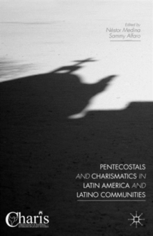 Pentecostals and Charismatics in Latin America and Latino Communities, Hardback Book Pentecostals and Charismatics in Latin America and Latino Communities, Hardback Book