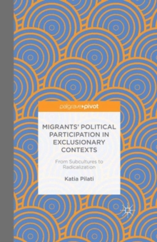 Migrants' Participation in Exclusionary Contexts : From Subcultures to Radicalization