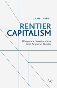 Rentier Capitalism : Disorganised Development and Social Injustice in Pakistan