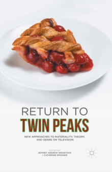 Return to Twin Peaks : New Approaches to Materiality, Theory, and Genre on Television