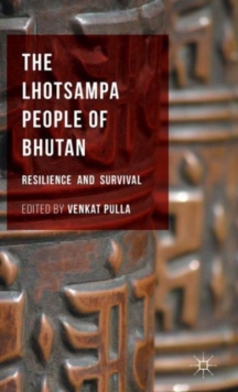 The Lhotsampa People of Bhutan : Resilience and Survival, Hardback Book The Lhotsampa People of Bhutan : Resilience and Survival, Hardback Book