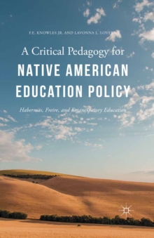 A Critical Pedagogy for Native American Education Policy : Habermas, Freire, and Emancipatory Education