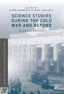 Science Studies during the Cold War and Beyond : Paradigms Defected