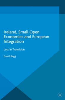 Ireland, Small Open Economies and European Integration : Lost in Transition