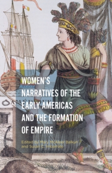 Women's Narratives of the Early Americas and the Formation of Empire, Hardback Book Women's Narratives of the Early Americas and the Formation of Empire, Hardback Book