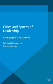 Cities and Spaces of Leadership : A Geographical Perspective