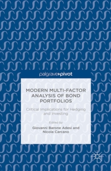 Modern Multi-Factor Analysis of Bond Portfolios : Critical Implications for Hedging and Investing