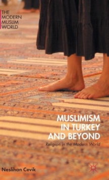 Muslimism in Turkey and Beyond : Religion in the Modern World, Hardback Book Muslimism in Turkey and Beyond : Religion in the Modern World, Hardback Book