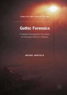 Gothic Forensics : Criminal Investigative Procedure in Victorian Horror & Mystery