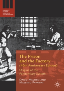 The Prison and the Factory (40th Anniversary Edition) : Origins of the Penitentiary System, Paperback / softback Book The Prison and the Factory (40th Anniversary Edition) : Origins of the Penitentiary System, Paperback / softback Book