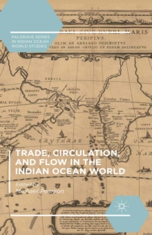 Trade, Circulation, and Flow in the Indian Ocean World