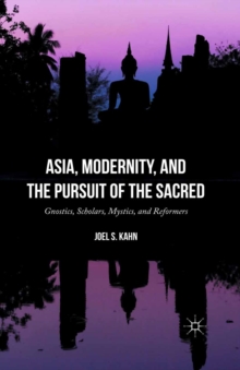 Asia, Modernity, and the Pursuit of the Sacred : Gnostics, Scholars, Mystics, and Reformers