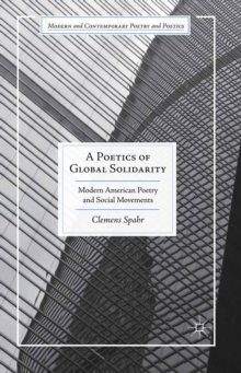 A Poetics of Global Solidarity : Modern American Poetry and Social Movements