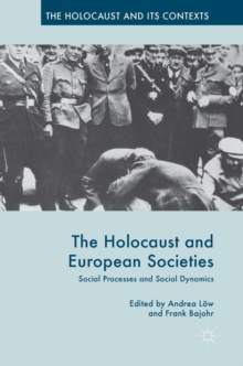 The Holocaust and European Societies : Social Processes and Social Dynamics