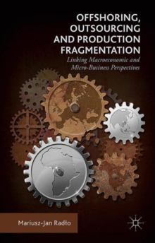 Offshoring, Outsourcing and Production Fragmentation : Linking Macroeconomic and Micro-/Business Perspectives