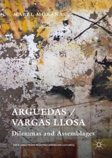 Arguedas / Vargas Llosa : Dilemmas and Assemblages