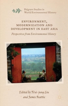 Environment, Modernization and Development in East Asia : Perspectives from Environmental History