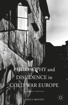 Philosophy and Dissidence in Cold War Europe, Hardback Book Philosophy and Dissidence in Cold War Europe, Hardback Book