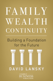 Family Wealth Continuity : Building a Foundation for the Future